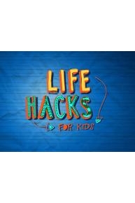 Life Hacks For Kids