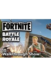 The Walkthrough Show - Fortnite Battle Royale