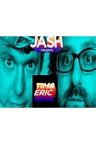 JASH Presents Tim & Eric