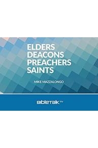 Elders, Deacons, Preachers, Saints