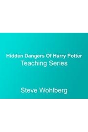 Hidden Dangers of Harry Potter Teaching Series with Steve Wohlberg