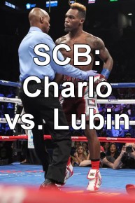 SCB: Charlo vs. Lubin