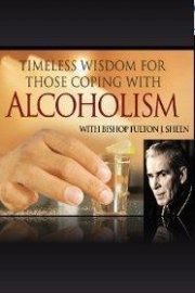 Bishop Fulton Sheen: Timeless Wisdom for Those Coping with Alcoholism