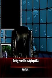 Getting your video ready for Publishing