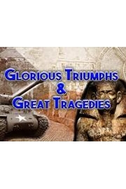 Glorious Triumphs & Great Tragedies