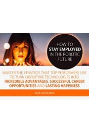 How To Stay Employed In The Robotic Future