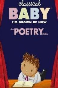 Classical Baby (I'm Grown Up Now): The Poetry Show