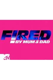 Fired by Mum and Dad