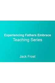 Experiencing Fathers Embrace Teaching Series with Jack Frost