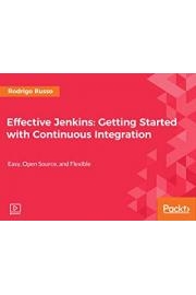 Effective Jenkins: Getting Started with Continuous Integration