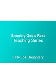 Entering Gods Rest Teaching Series with Billy Joe Daughtery