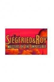 Siegfried & Roy: Masters of the Impossible