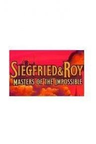 Siegfried & Roy: Masters of the Impossible