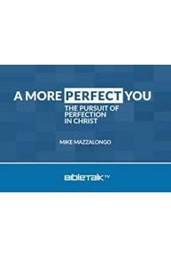 A More Perfect You: The Pursuit of Perfection in Christ