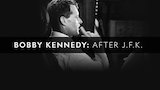 Bobby Kennedy: After JFK