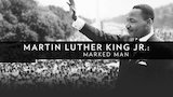 Martin Luther King, Jr.: Marked Man