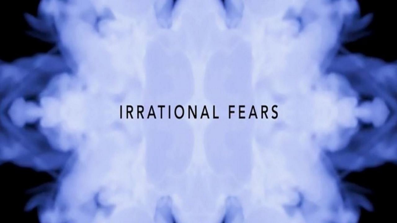 Irrational Fears