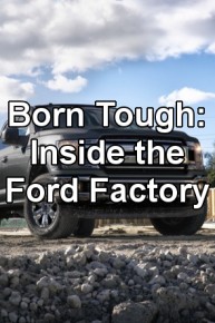 Born Tough: Inside the Ford Factory