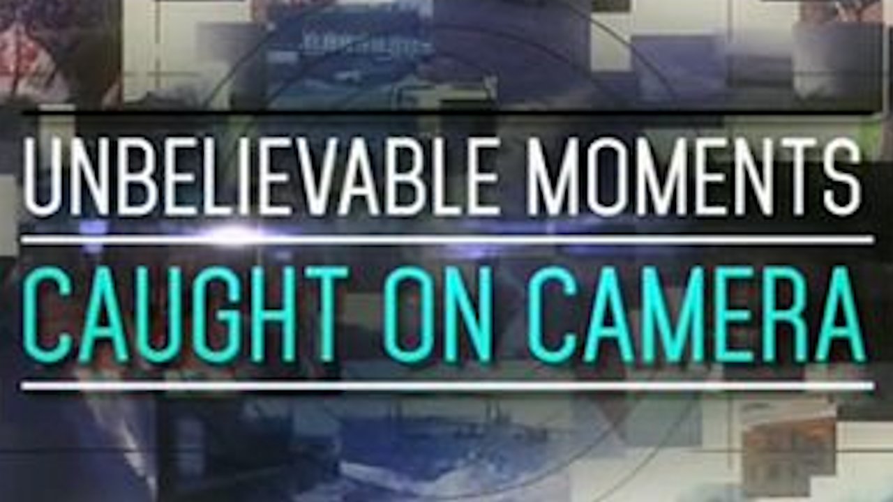 Unbelievable Moments, Caught On Camera