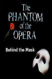 Phantom of the Opera: Behind the Mask