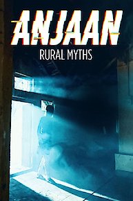 Anjaan: Rural Myths