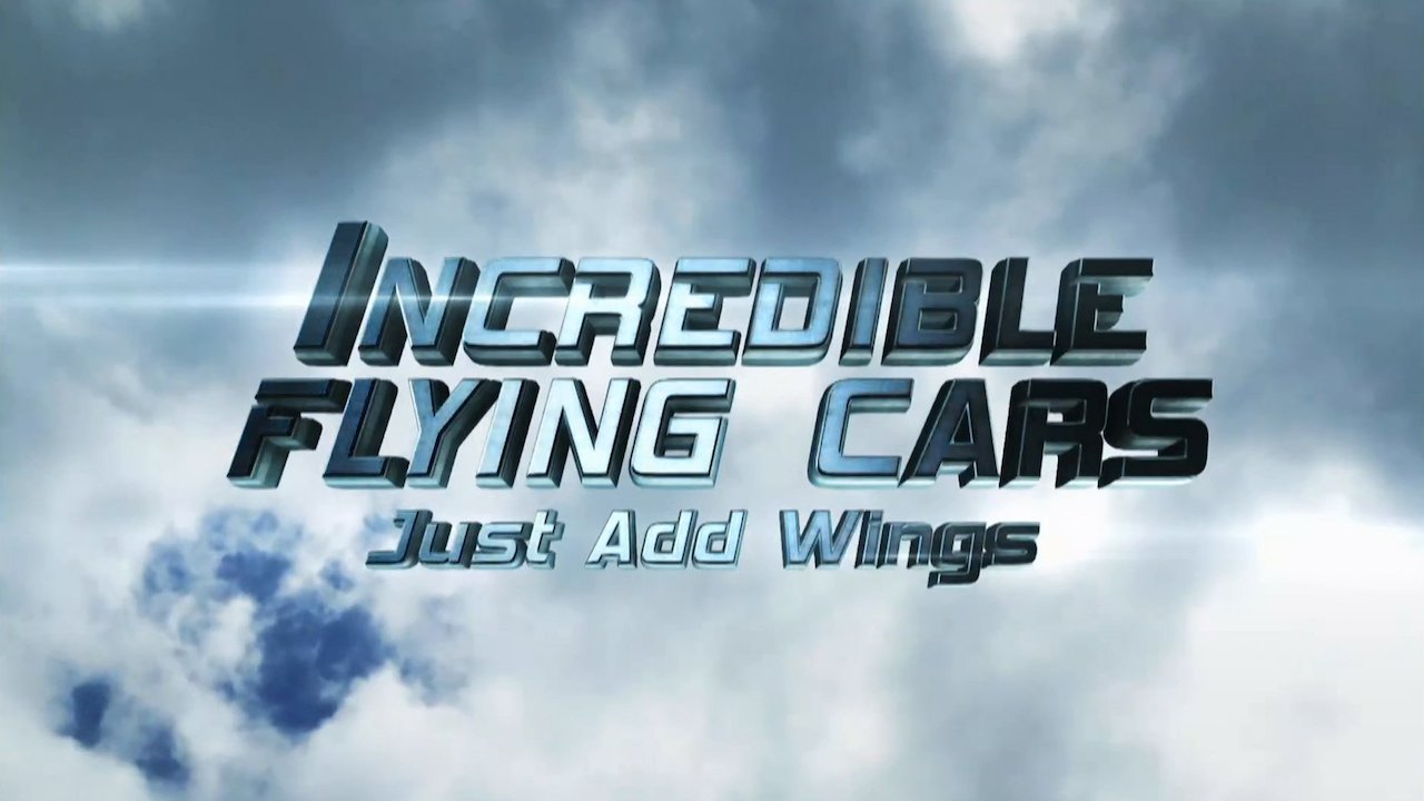 Incredible Flying Cars