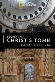 Secrets of Christ's Tomb: Explorer Special