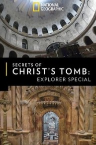 Secrets of Christ's Tomb: Explorer Special