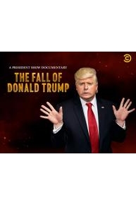 A President Show Documentary: The Fall of Donald Trump