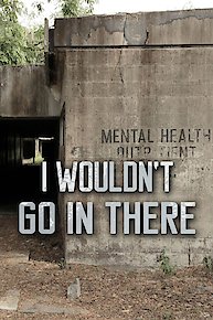 I Wouldn't Go In There