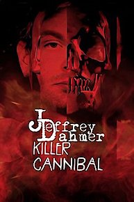 Jeffrey Dahmer: Killer Cannibal