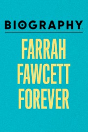 Biography: Farah Fawcett Forever