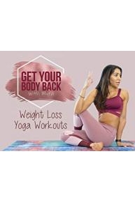 Get Your Body Back! Weight Loss Yoga Workouts With Myra