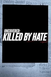 Uncovered: Killed by Hate