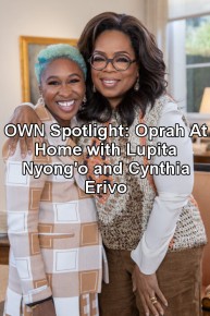 OWN Spotlight: Oprah At Home with Lupita Nyong'o and Cynthia Erivo