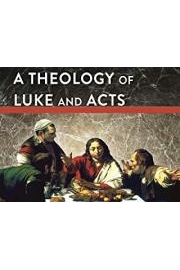 A Theology of Luke and Acts