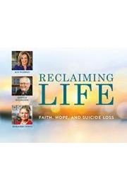 Reclaiming Life: Faith, Hope, and Suicide Loss