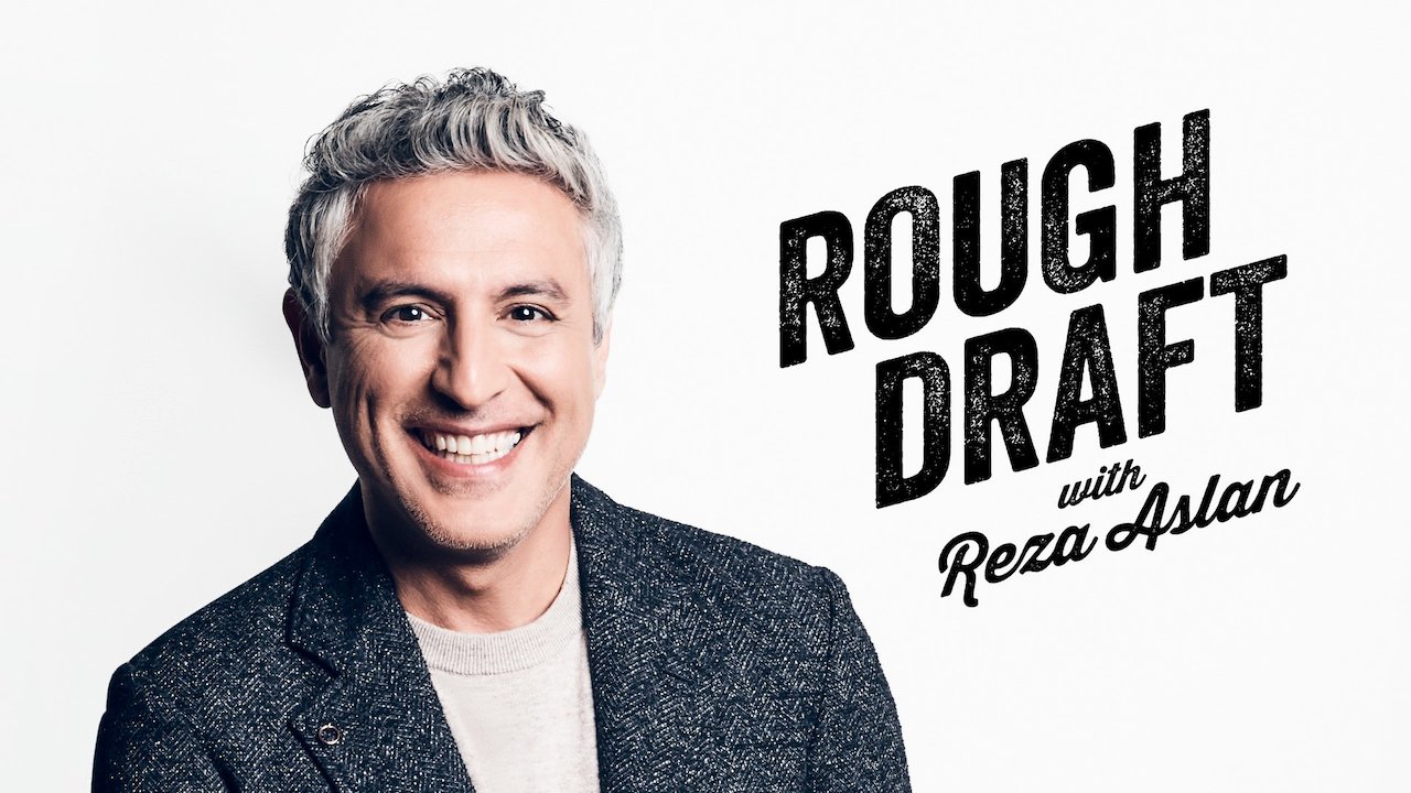 Rough Draft with Reza Aslan