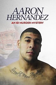 Aaron Hernandez: An ID Murder Mystery