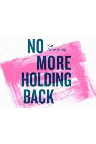No More Holding Back
