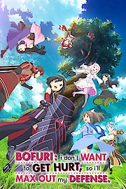 BOFURI: I Don't Want to Get Hurt, So I'll Max Out My Defense