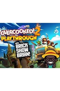 Overcooked 2 Playthrough With Brick Show Brian