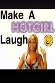 Make a Hot Girl Laugh 