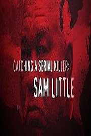 Catching a Serial Killer: Sam Little