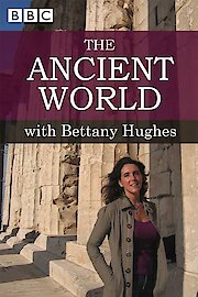 The Ancient World with Bettany Hughes