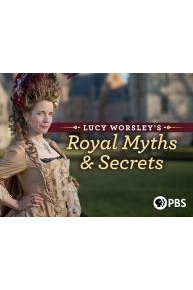 Lucy Worsley's Royal Myths and Secrets