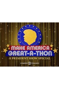 Make America Great-A-Thon: A President Show Special