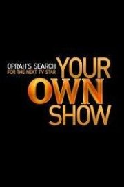 Your OWN Show: Oprah's Search for the Next TV Star