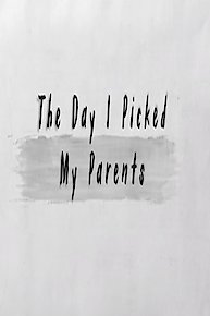 The Day I Picked My Parents