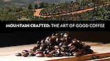 Mountain Crafted: The Art of Good Coffee